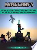 Minecraft Game Guide, Tips, Hacks, Cheats Mods, Apk, Download Unofficial