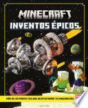 Minecraft oficial: Inventos épicos. Libro oficial del videojuego más vendido de todos los tiempos. Un regalo perfecto para el Día del Libro