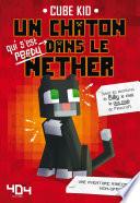 Minecraft : Un chaton (qui s'est perdu) dans le Nether Tome 1 - Roman junior - Dès 8 ans