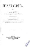 Mineralojia Que Comprende Principalmente Las Especies Mineralojicas de Chile, Bolivia, Peru I Provicias Arjentinas