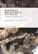 Minería y metalurgia antiguas