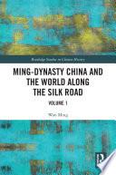 Ming-Dynasty China and the World Along the Silk Road