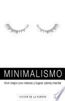 Minimalismo: vivir mejor con menos y lograr calma mental