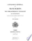 Ministere de l'instruction publique et des beaux-arts. Catalogue general des manuscrits des bibliotheques publiques de France