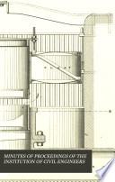 Minutes of Proceedings of the Institution of Civil Engineers