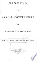 Minutes of the Annual Conferences of the Methodist Episcopal Church for the Years 1773-1881