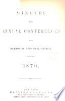 Minutes of the Annual Conferences of the Methodist Episcopal Church