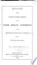 Minutes of the ... Session of the North Indiana Annual Conference of the Methodist Episcopal Church