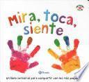 Mira, toca, siente / See, Touch, Feel