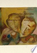 Miradas diferidas (prueba de una discapacidad utópica)