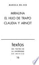 Miralina ; El hijo de trapo ; Claudia y Arnot