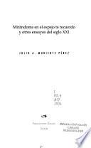 Mirándome en el espejo te recuerdo y otros ensayos del siglo XXI