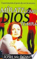 Mírate Como Dios Te Mira