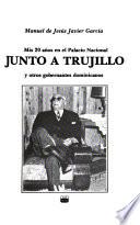 Mis 20 años en el Palacio Nacional junto a Trujillo y otros gobernantes dominicanos