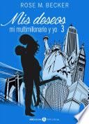 Mis deseos, mi multimillonario y yo 3