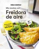 Mis recetas con freidora de aire