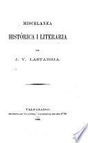 Miscelanea histórica i literaria: Estudio sobre los primeros poetas españoles; Novelas i cuentos; El libro de oro de las escuelas