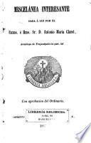 Miscelánea interesante dada á luz por el Excmo.é Ilmo.Sr.D.Antonio María Claret