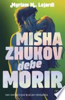 Misha Zhukov debe morir
