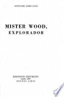 Mister Wood, explorador