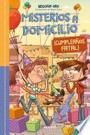 Misterios a domicilio 10 - ¡Cumpleaños fatal! - ¡Feliz cumpleaños!