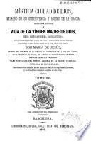 Mística ciudad de Dios, milagro de su omnipotencia y abismo de la gracia