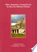 Mito, fantasía y recepción en la obra de Alberto Chimal