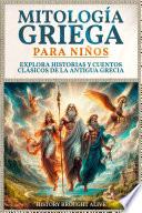 Mitología Griega para Niños: Explora Historias y Cuentos Clásicos de la Antigua Grecia