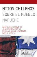 Mitos chilenos sobre el pueblo mapuche