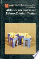 Mitos en las relaciones México-Estados Unidos