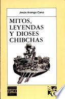 Mitos, leyendas y dioses chibchas