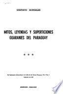 Mitos, leyendas y supersticiones guaraníes del Paraguay