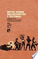 Mitos sobre delincuentes y víctimas