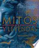 Mitos y leyendas : guía ilustrada de su origen y significado
