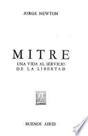 Mitre, una vida al servicio de la libertad