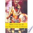 Moctezuma, el semidiós destronado