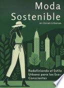 Moda Sostenible en Zonas Urbanas: Redefiniendo el Estilo Urbano para los Eco-Conscientes