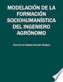 Modelación de la formación sociohumanística del ingeniero agrónomo