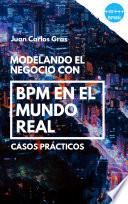 Modelando el negocio con BPM en el mundo real