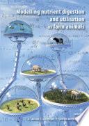 Modelling Nutrient Digestion and Utilisation in Farm Animals