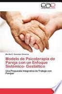Modelo de Psicoterapia de Pareja Con Un Enfoque Sistémico- Gestáltico