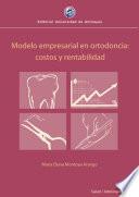 Modelo empresarial en ortodoncia: costos y rentabilidad