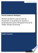 Modelo predictivo para la toma de decisiones en la gestión de insumos y medicamentos para el Hospital General de Táriba, Táchira, Venezuela