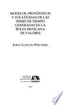 Modelos, pronósticos y volatilidad de las series de tiempo generadas en la bolsa mexicana de valores