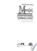 Modernidad, posmodernidad, globalizacion y territorio/ Modernity, Postmodernity, Globalization and Territory