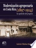 Modernización agropecuaria en Costa Rica (1897-1914): los apóstoles del progreso
