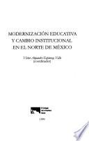 Modernización educativa y cambio institucional en el norte de México