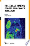 Molecular Imaging Probes for Cancer Research