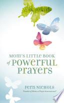 Mom's Little Book of Powerful Prayers