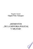 ¡Momentos ... de la historia policial y militar!